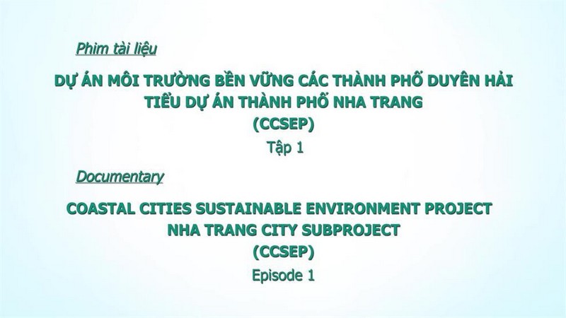 Phim tài liệu: DỰ ÁN MÔI TRƯỜNG BỀN VỮNG CÁC THÀNH PHỐ DUYÊN HẢI - TIỂU DỰ ÁN THÀNH PHỐ NHA TRANG TẬP 1